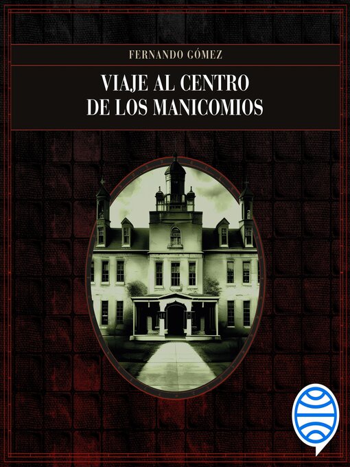 Title details for Viaje al centro de los manicomios by Fernando Gómez Hernández - Available
